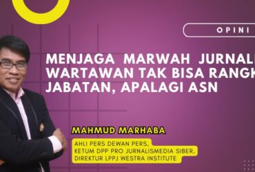 Menjaga Marwah Jurnalisme: Wartawan Tak Bisa Rangkap Jabatan, Apalagi ASN